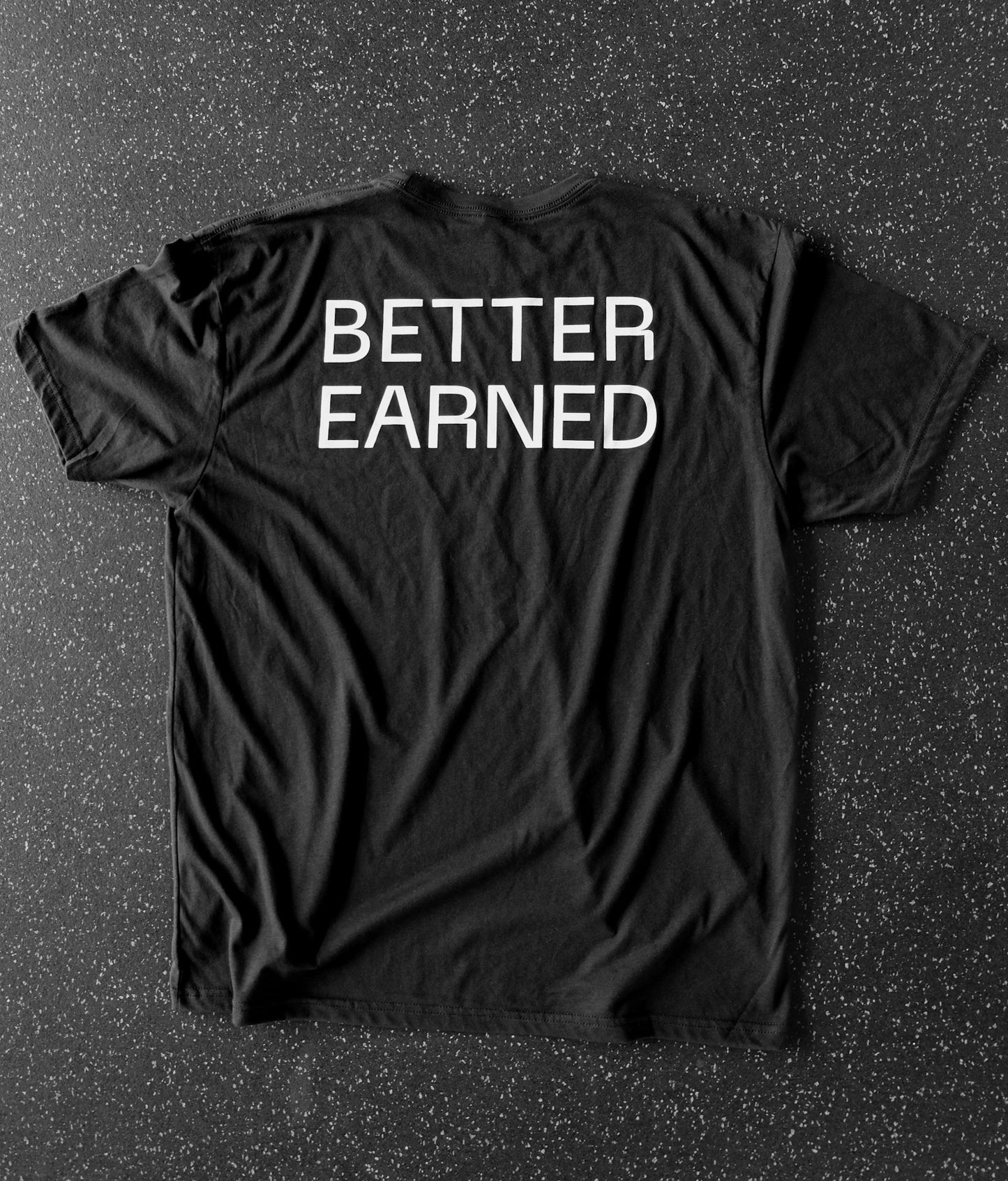 BETTER EARNED TSHIRT