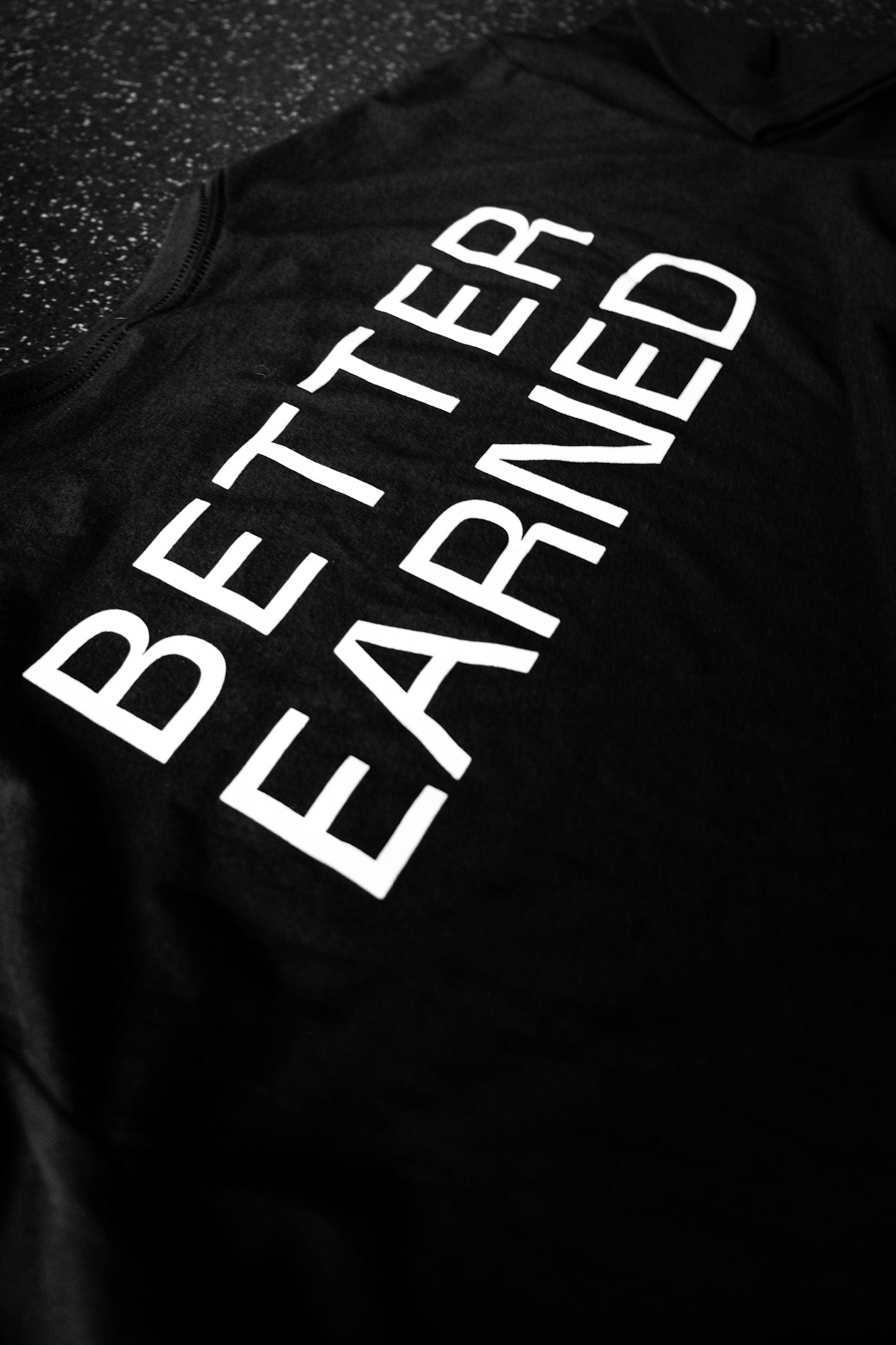 BETTER EARNED TSHIRT